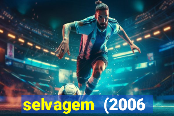 selvagem (2006 filme completo dublado